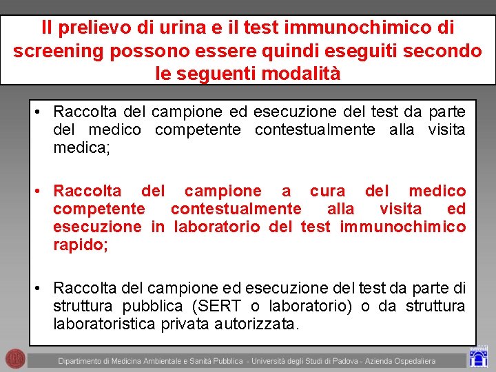 Il prelievo di urina e il test immunochimico di screening possono essere quindi eseguiti