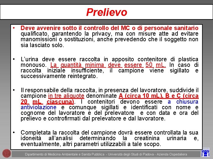 Prelievo • Deve avvenire sotto il controllo del MC o di personale sanitario qualificato,