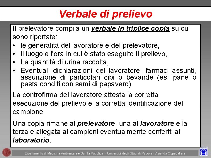 Verbale di prelievo Il prelevatore compila un verbale in triplice copia su cui sono