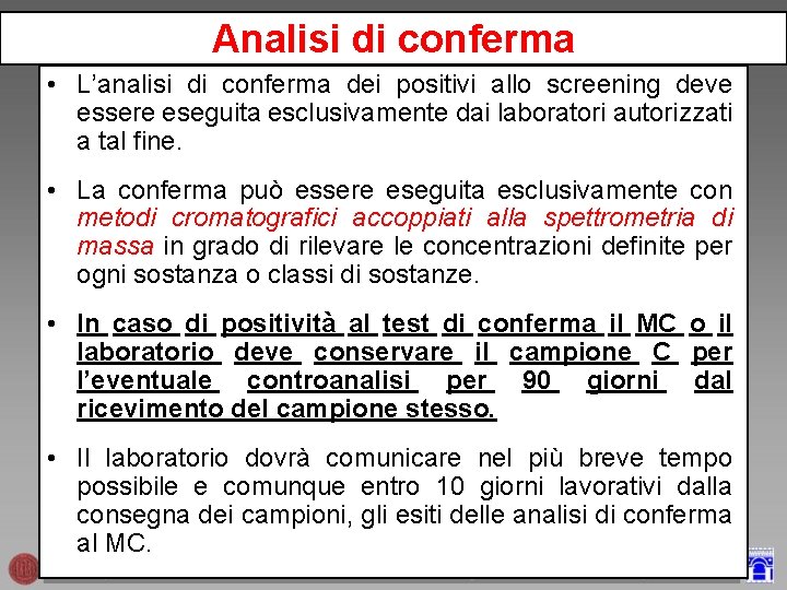 Analisi di conferma • L’analisi di conferma dei positivi allo screening deve essere eseguita