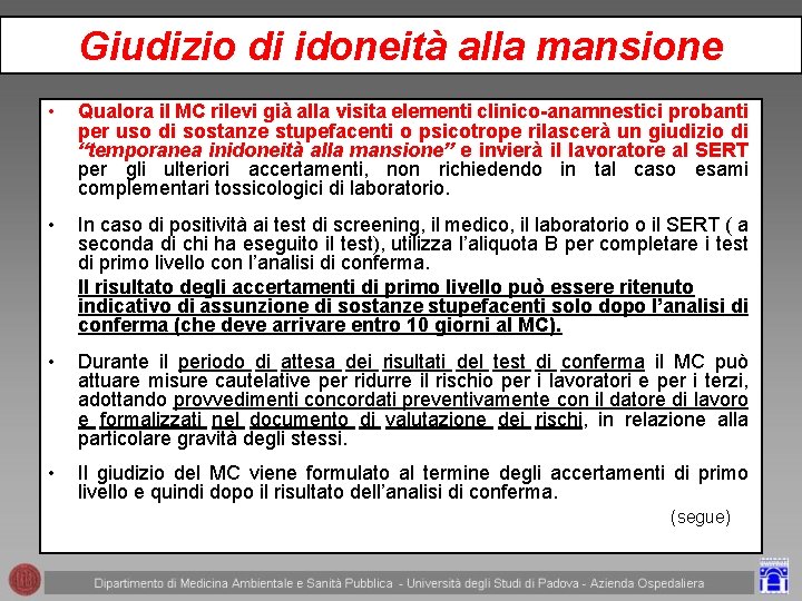 Giudizio di idoneità alla mansione • Qualora il MC rilevi già alla visita elementi