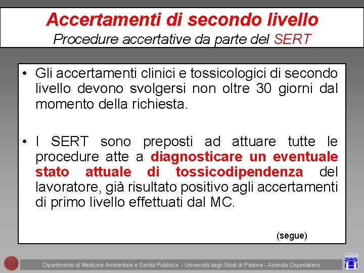 Accertamenti di secondo livello Procedure accertative da parte del SERT • Gli accertamenti clinici