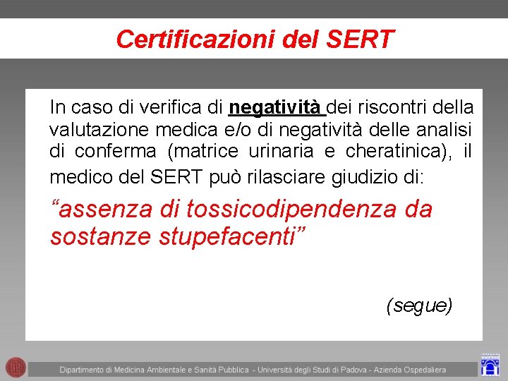 Certificazioni del SERT In caso di verifica di negatività dei riscontri della valutazione medica