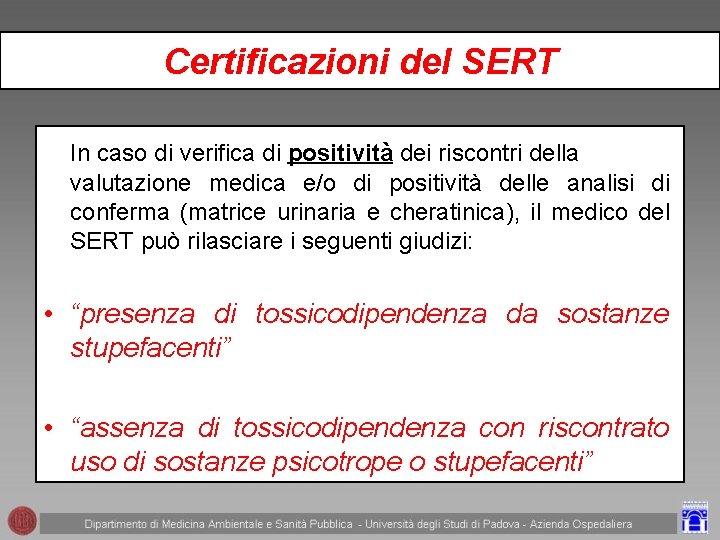 Certificazioni del SERT In caso di verifica di positività dei riscontri della valutazione medica