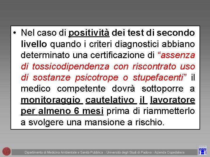  • Nel caso di positività dei test di secondo livello quando i criteri