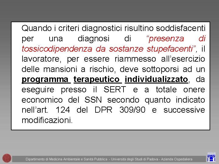 Quando i criteri diagnostici risultino soddisfacenti per una diagnosi di “presenza di tossicodipendenza da