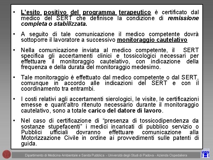  • L’esito positivo del programma terapeutico è certificato dal medico del SERT che