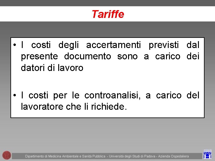 Tariffe • I costi degli accertamenti previsti dal presente documento sono a carico dei