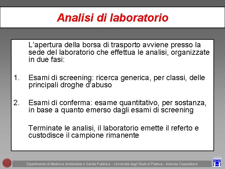 Analisi di laboratorio L’apertura della borsa di trasporto avviene presso la sede del laboratorio