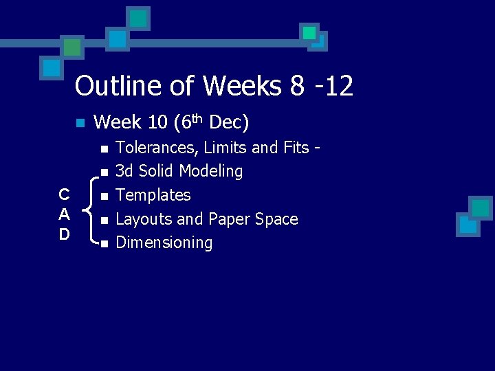 Outline of Weeks 8 -12 n Week 10 (6 th Dec) n n C