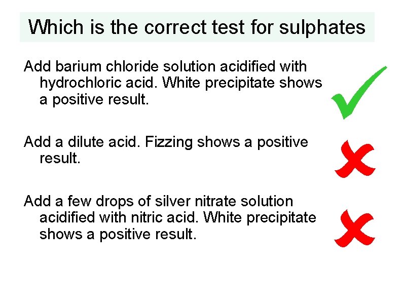 Which is the correct test for sulphates Add barium chloride solution acidified with hydrochloric