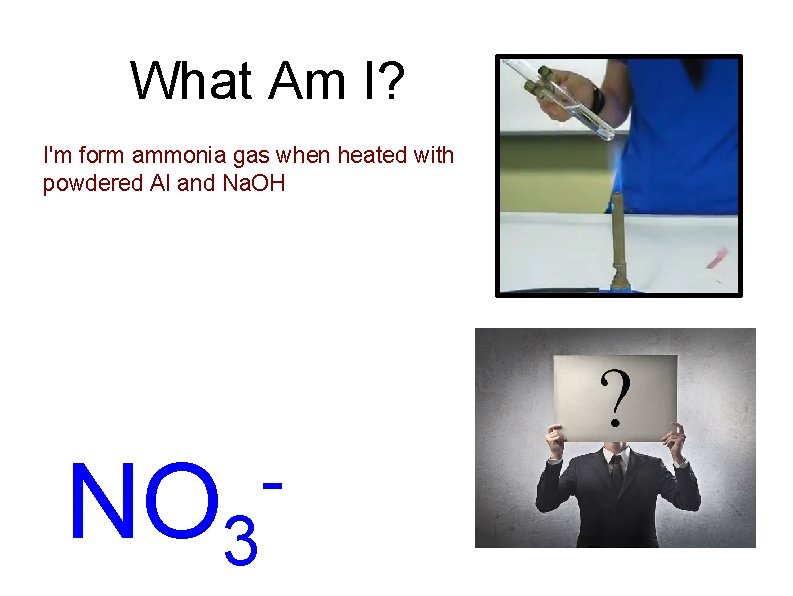What Am I? I'm form ammonia gas when heated with powdered Al and Na.