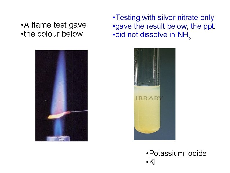  • A flame test gave • the colour below • Testing with silver