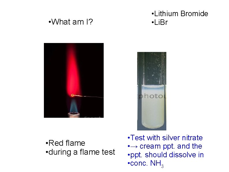  • What am I? • Red flame • during a flame test •