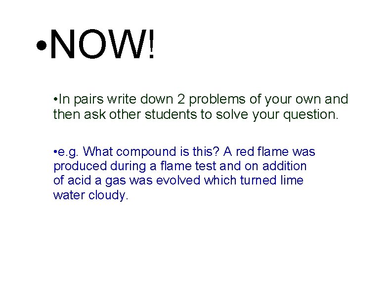  • NOW! • In pairs write down 2 problems of your own and