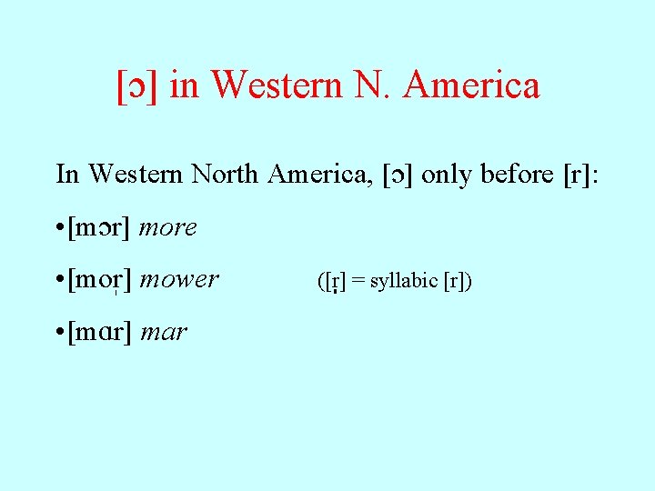 [ ] in Western N. America In Western North America, [ ] only before