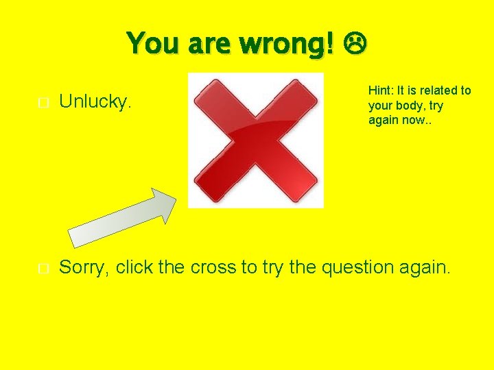 You are wrong! Hint: It is related to your body, try again now. .