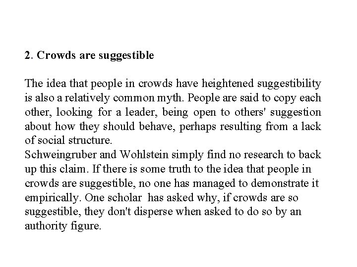 2. Crowds are suggestible The idea that people in crowds have heightened suggestibility is