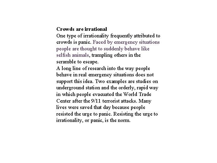 Crowds are irrational One type of irrationality frequently attributed to crowds is panic. Faced