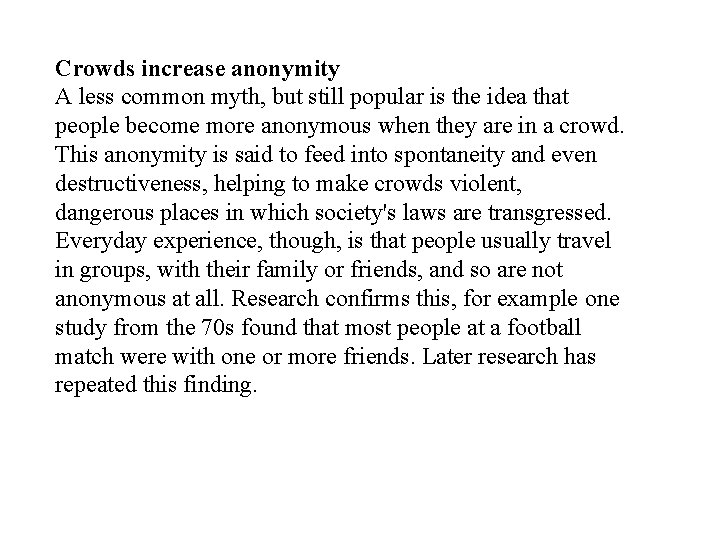 Crowds increase anonymity A less common myth, but still popular is the idea that