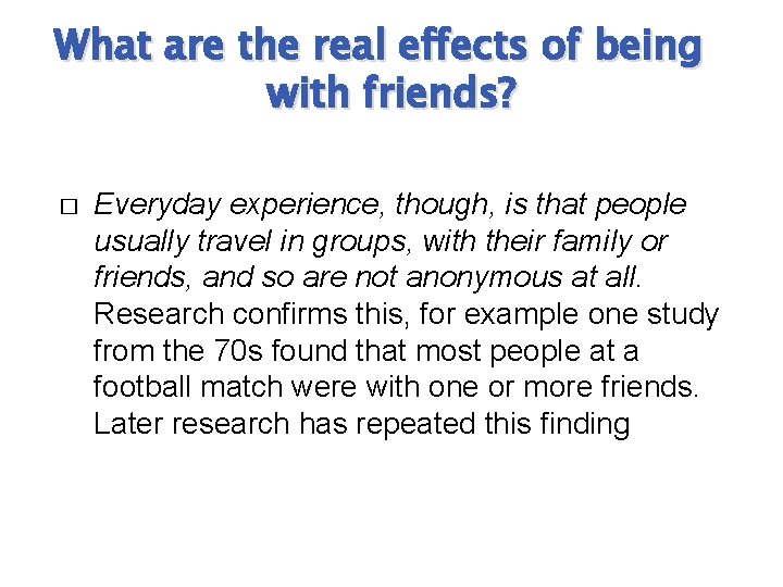 What are the real effects of being with friends? � Everyday experience, though, is