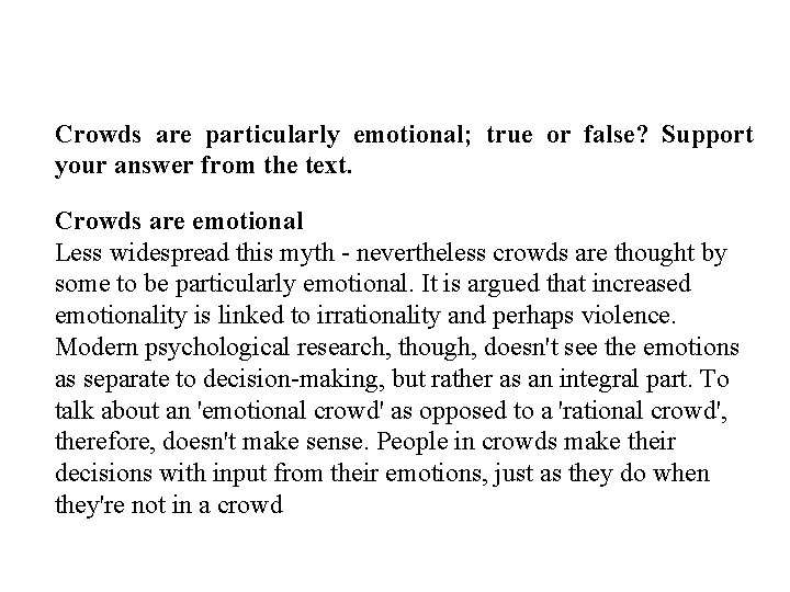 Crowds are particularly emotional; true or false? Support your answer from the text. Crowds