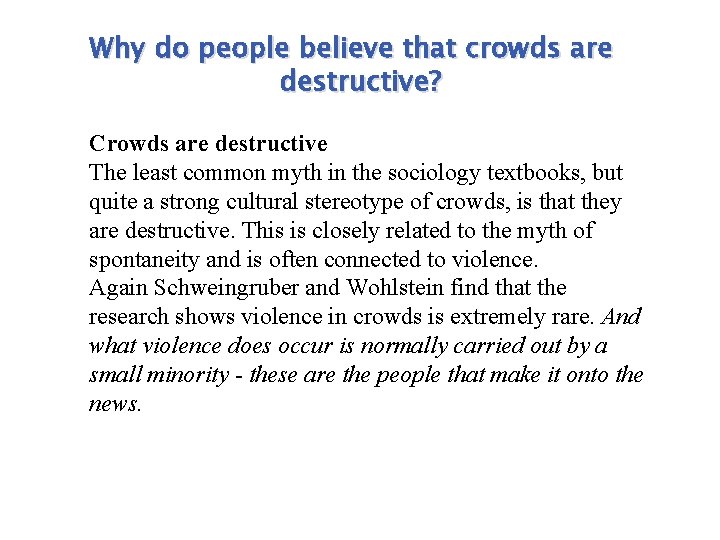 Why do people believe that crowds are destructive? Crowds are destructive The least common