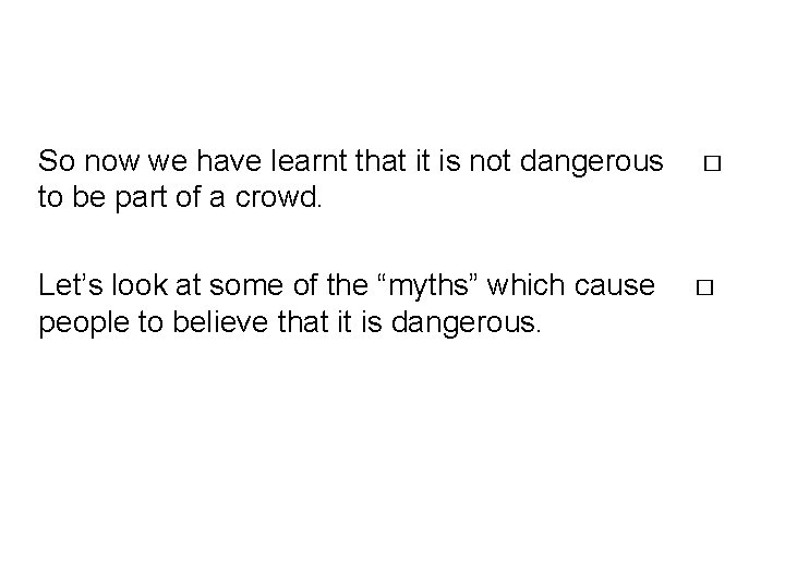 So now we have learnt that it is not dangerous to be part of