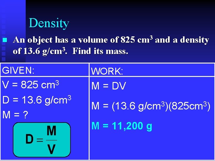 Density n An object has a volume of 825 cm 3 and a density