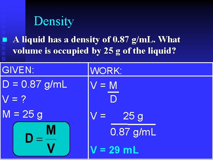 Density n A liquid has a density of 0. 87 g/m. L. What volume