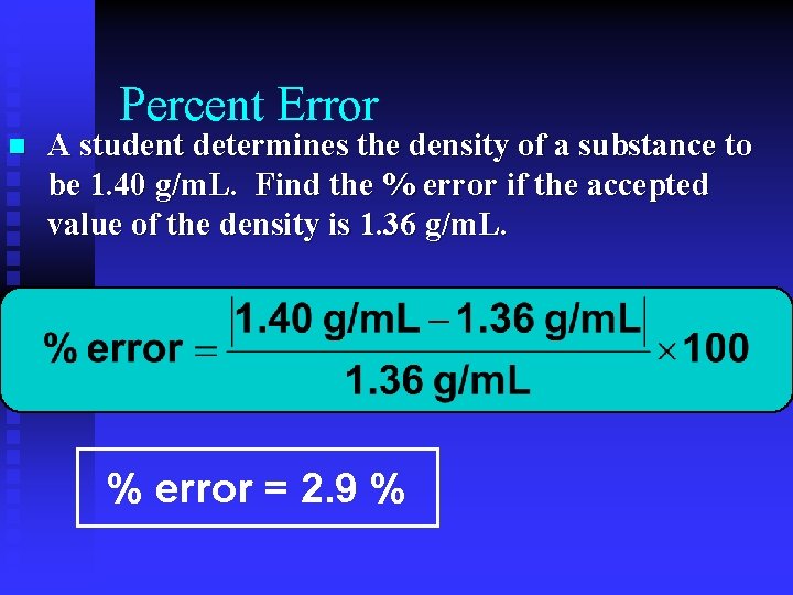 Percent Error n A student determines the density of a substance to be 1.