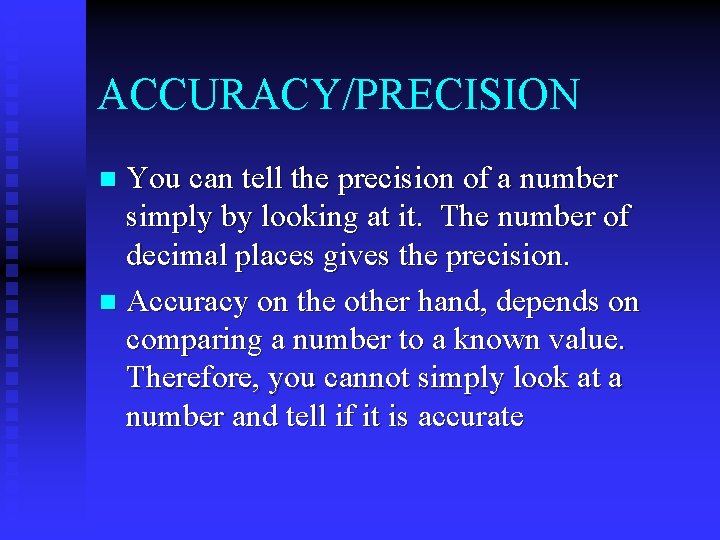 ACCURACY/PRECISION You can tell the precision of a number simply by looking at it.