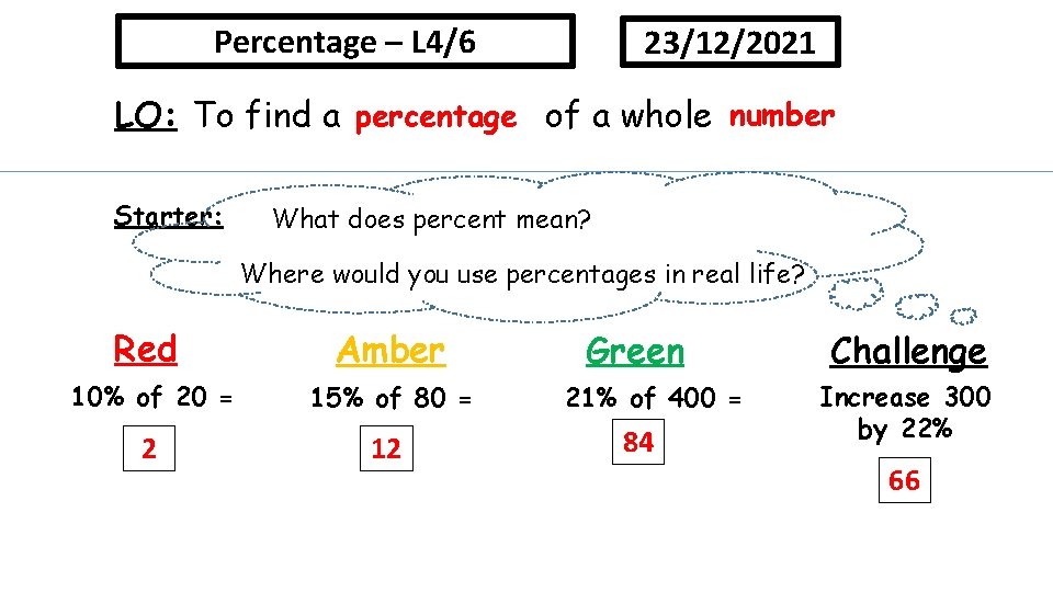 Percentage – L 4/6 23/12/2021 number percentage of a whole n………………… LO: To find