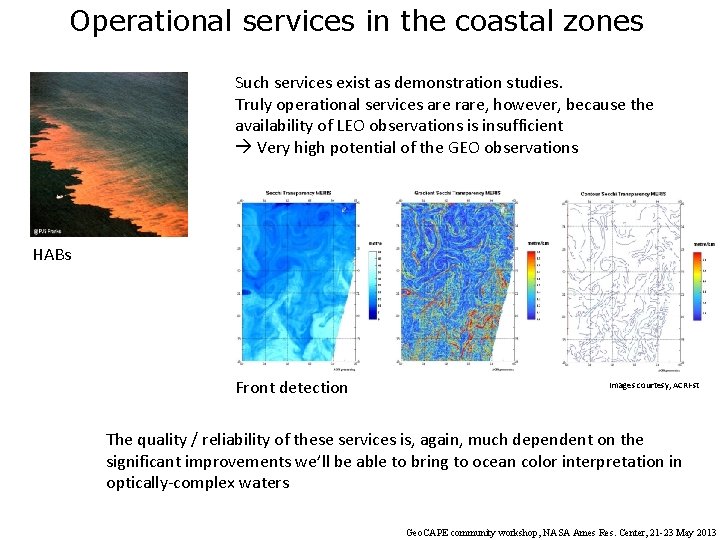 Operational services in the coastal zones Such services exist as demonstration studies. Truly operational