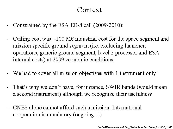 Context - Constrained by the ESA EE-8 call (2009 -2010): - Ceiling cost was