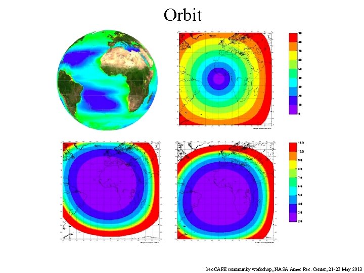 Orbit Geo. CAPE community workshop, NASA Ames Res. Center, 21 -23 May 2013 