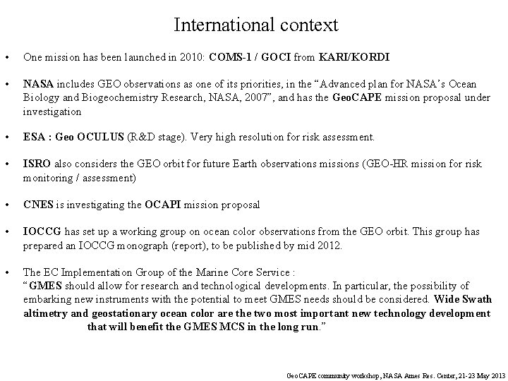 International context • One mission has been launched in 2010: COMS-1 / GOCI from