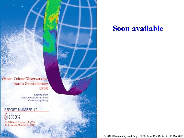 Soon available Geo. CAPE community workshop, NASA Ames Res. Center, 21 -23 May 2013
