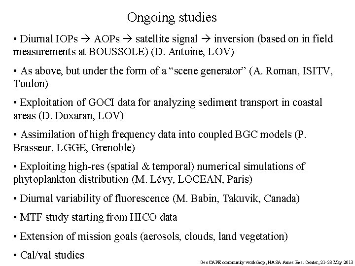Ongoing studies • Diurnal IOPs AOPs satellite signal inversion (based on in field measurements