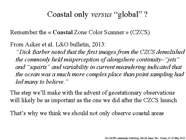 Coastal only versus “global” ? Remember the « Coastal Zone Color Scanner » (CZCS)