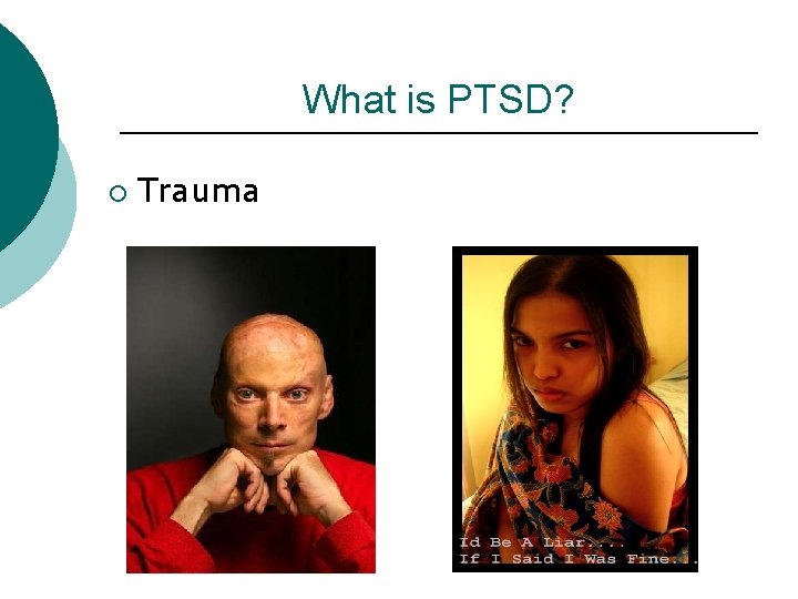 What is PTSD? ¡ Trauma 
