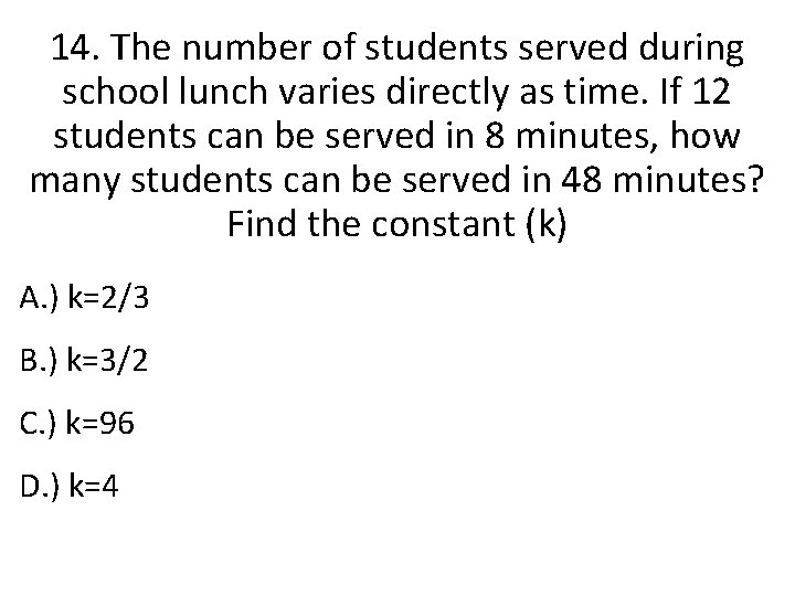 14. The number of students served during school lunch varies directly as time. If