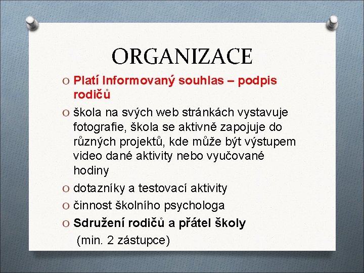 ORGANIZACE O Platí Informovaný souhlas – podpis rodičů O škola na svých web stránkách