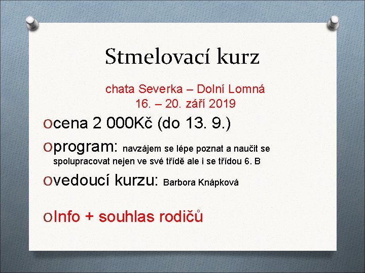 Stmelovací kurz chata Severka – Dolní Lomná 16. – 20. září 2019 O cena