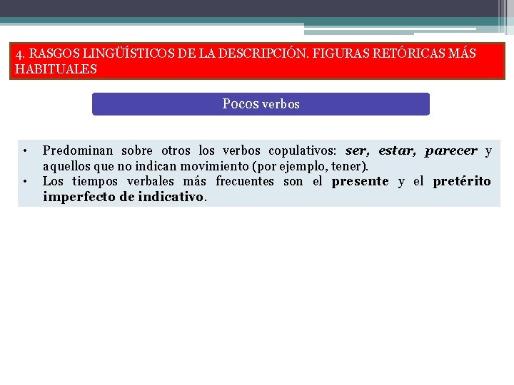 4. RASGOS LINGÜÍSTICOS DE LA DESCRIPCIÓN. FIGURAS RETÓRICAS MÁS HABITUALES Pocos verbos • •