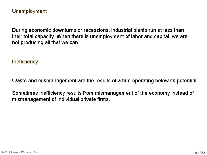 Unemployment During economic downturns or recessions, industrial plants run at less than their total