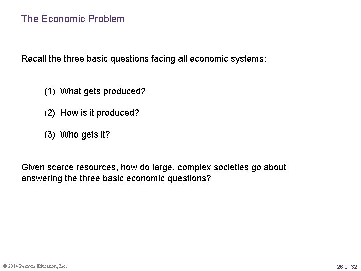 The Economic Problem Recall the three basic questions facing all economic systems: (1) What