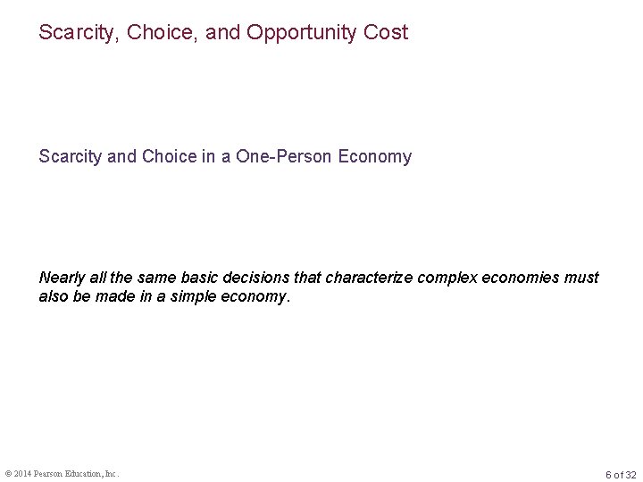 Scarcity, Choice, and Opportunity Cost Scarcity and Choice in a One-Person Economy Nearly all