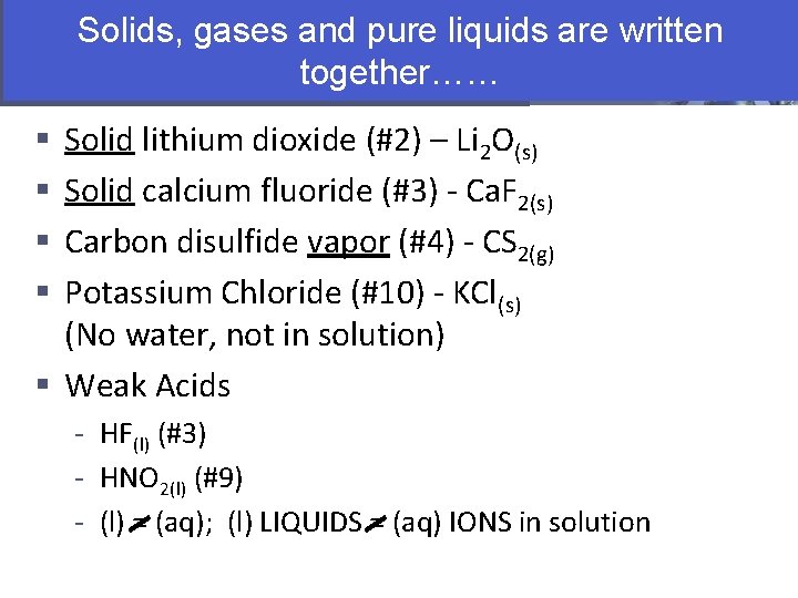 Solids, Section 4. 4 gases and pure liquids are written Types of Chemical Reactions