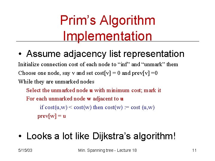 Prim’s Algorithm Implementation • Assume adjacency list representation Initialize connection cost of each node Prim’s Algorithm Implementation • Assume adjacency list representation Initialize connection cost of each node